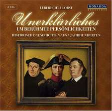 Unerklärliches um berühmte Persönlichkeiten. Audio CD