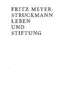 Fritz Meyer-Struckmann Leben und Stiftung