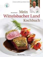 Mein Wittelsbacher Land Kochbuch