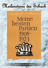 Meine besten Partien 1908-1923