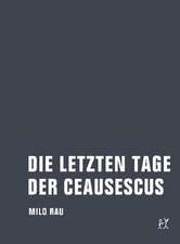 Die letzten Tage der Ceausescus