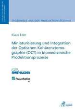 Miniaturisierung und Integration der Optischen Kohärenztomographie (OCT) in biomedizinische Produktionsprozesse