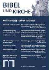 Bibel und Kirche / Auferstehung - Leben trotz Tod