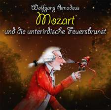 Wolfgang Amadeus Mozart und die unterirdische Feuersbrunst