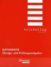 Mathematik - Übungs- und Prüfungsaufgaben