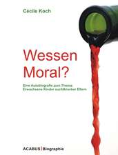 Wessen Moral? Eine Autobiografie zum Thema 'Erwachsene Kinder suchtkranker Eltern'