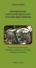 Opfersteine, Göttinnenquellen und Druidenthrone