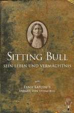 Sitting Bull, sein Leben und Vermächtnis