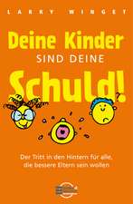 Deine Kinder sind Deine Schuld!