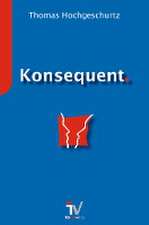 Konsequent.