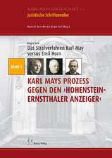 Das Strafverfahren Karl May versus Emil Horn. Karl Mays Prozess gegen den 