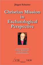 Christian Mission in Eschatological Perspective - Lesslie Newbigin's Contribution