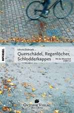 Querschädel, Regenlöcher, Schlodderkappes