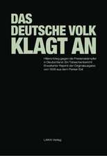 Das Deutsche Volk klagt an: Hitlers Krieg gegen die Friedenskämpfer in Deutschland