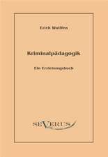 Kriminalp Dagogik: Ein Erziehungsbuch