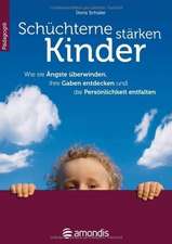 Schüchterne Kinder stärken: Wie sie Ängste überwinden, ihre Gaben entdecken und die Persönlichkeit entfalten