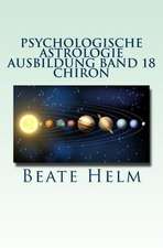 Psychologische Astrologie - Ausbildung Band 18 - Chiron