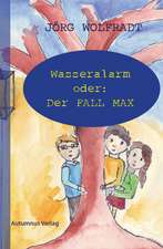 Wasseralarm oder: Der Fall Max