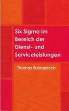 Eulenpesch, T: Six Sigma im Bereich der Dienst- und Service