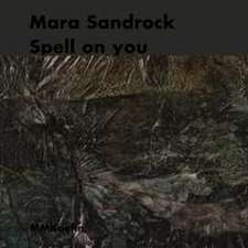 Mara Sandrock: Spell on you