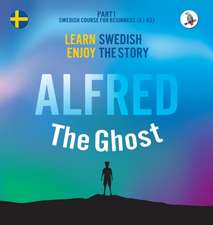 Alfred the Ghost. Part 1 - Swedish Course for Beginners. Learn Swedish - Enjoy the Story.