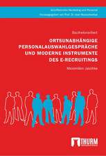 Ortsunabhängige Personalauswahlgespräche und moderne Instrumente des E-Recruitings