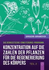 "Konzentration auf die Zahlen der Pflanzen für die Regenerierung des Körpers" - TEIL 2 (German Edition)