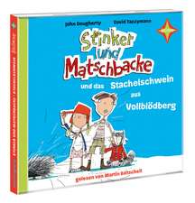 Stinker und Matschbacke und das Stachelschwein aus Vollblödberg