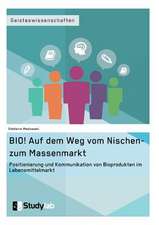 BIO! Auf dem Weg vom Nischen- zum Massenmarkt