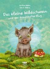 Das kleine Wildschwein und der traumhafte Flug