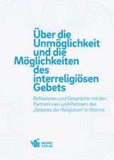 Über die Unmöglichkeit und die Möglichkeiten des interreligiösen Gebets