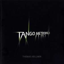 Kellner, T: Tango Metropolis