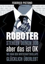 Roboter stehlen deinen Job, aber das ist OK