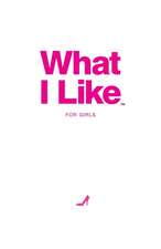 What I Like - For Girls