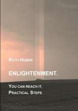 Huber, R: Enlightenment. You can reach it. Practical Steps