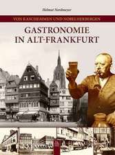 Von Kaschemmen und Nobelherbergen, Gastronomie in Alt-Frankfurt