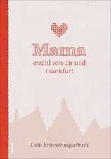 Mama erzähl von dir und Frankfurt