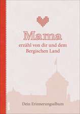 Mama erzähl von dir und dem Bergischen Land