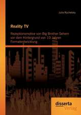 Reality TV: Rezeptionsmotive Von Big Brother Sehern VOR Dem Hintergrund Von 10 Jahren Formatentwicklung