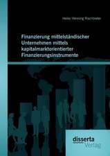 Finanzierung Mittelstandischer Unternehmen Mittels Kapitalmarktorientierter Finanzierungsinstrumente