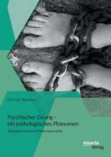 Psychischer Zwang - Ein Pathologisches Phanomen: Atiologieforschung Und Erklarungsmodelle