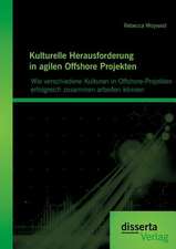 Kulturelle Herausforderung in Agilen Offshore Projekten: Wie Verschiedene Kulturen in Offshore-Projekten Erfolgreich Zusammen Arbeiten Konnen