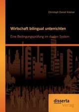 Wirtschaft Bilingual Unterrichten: Eine Bedingungsprufung Im Dualen System