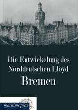 Die Entwickelung des Norddeutschen Lloyd Bremen