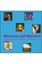 Museum auf Bairisch