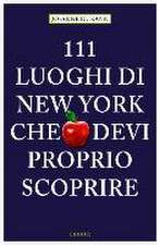 111 Luoghi di New York che devi proprio scoprire