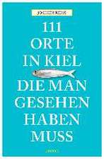 111 Orte in Kiel, die man gesehen haben muss