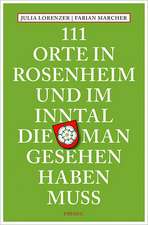 111 Orte in Rosenheim und im Inntal, die man gesehen haben muss