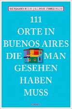 111 Orte in Buenos Aires, die man gesehen haben muss