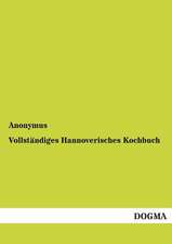 Vollständiges Hannoverisches Kochbuch